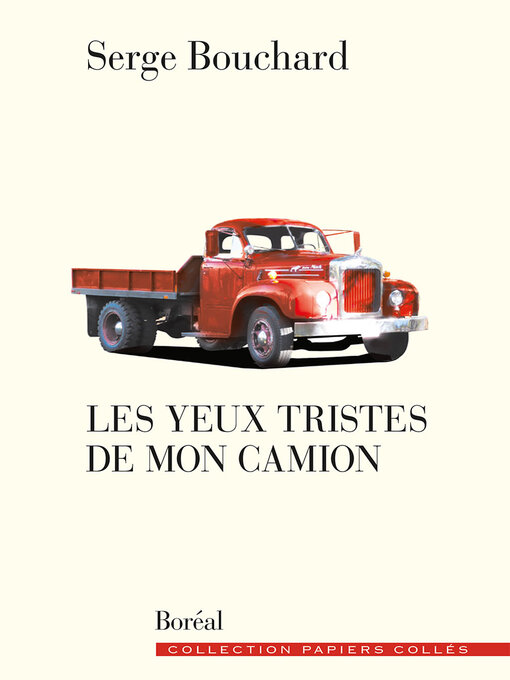 Title details for Les yeux tristes de mon camion by Serge Bouchard - Available